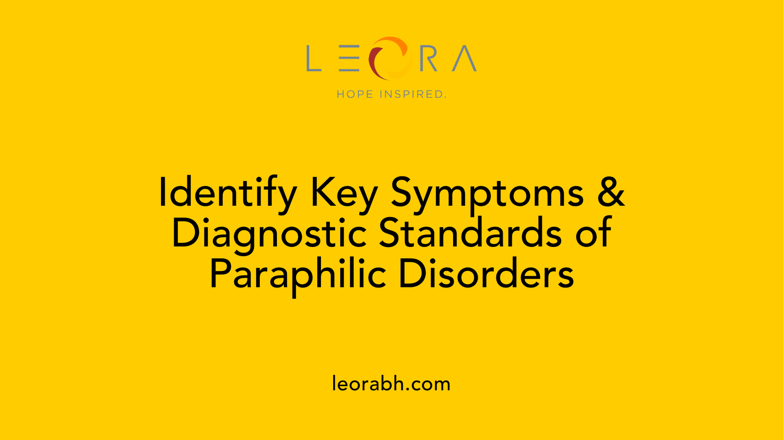 Identify Key Symptoms & Diagnostic Standards of Paraphilic Disorders