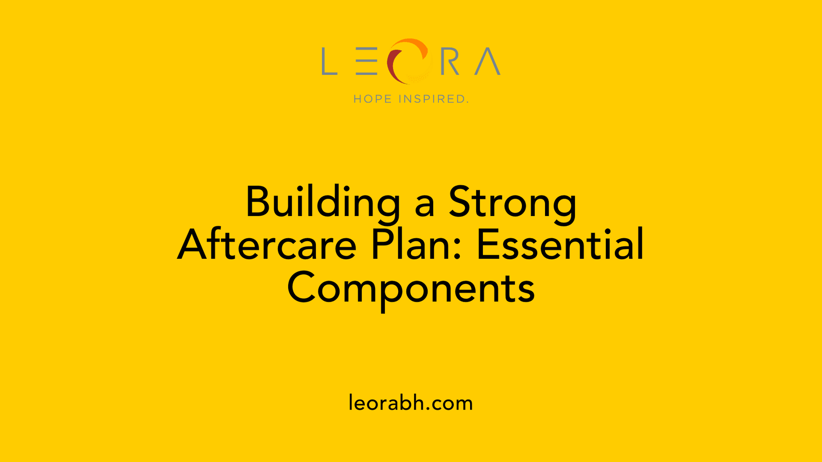 Building a Strong Aftercare Plan: Essential Components