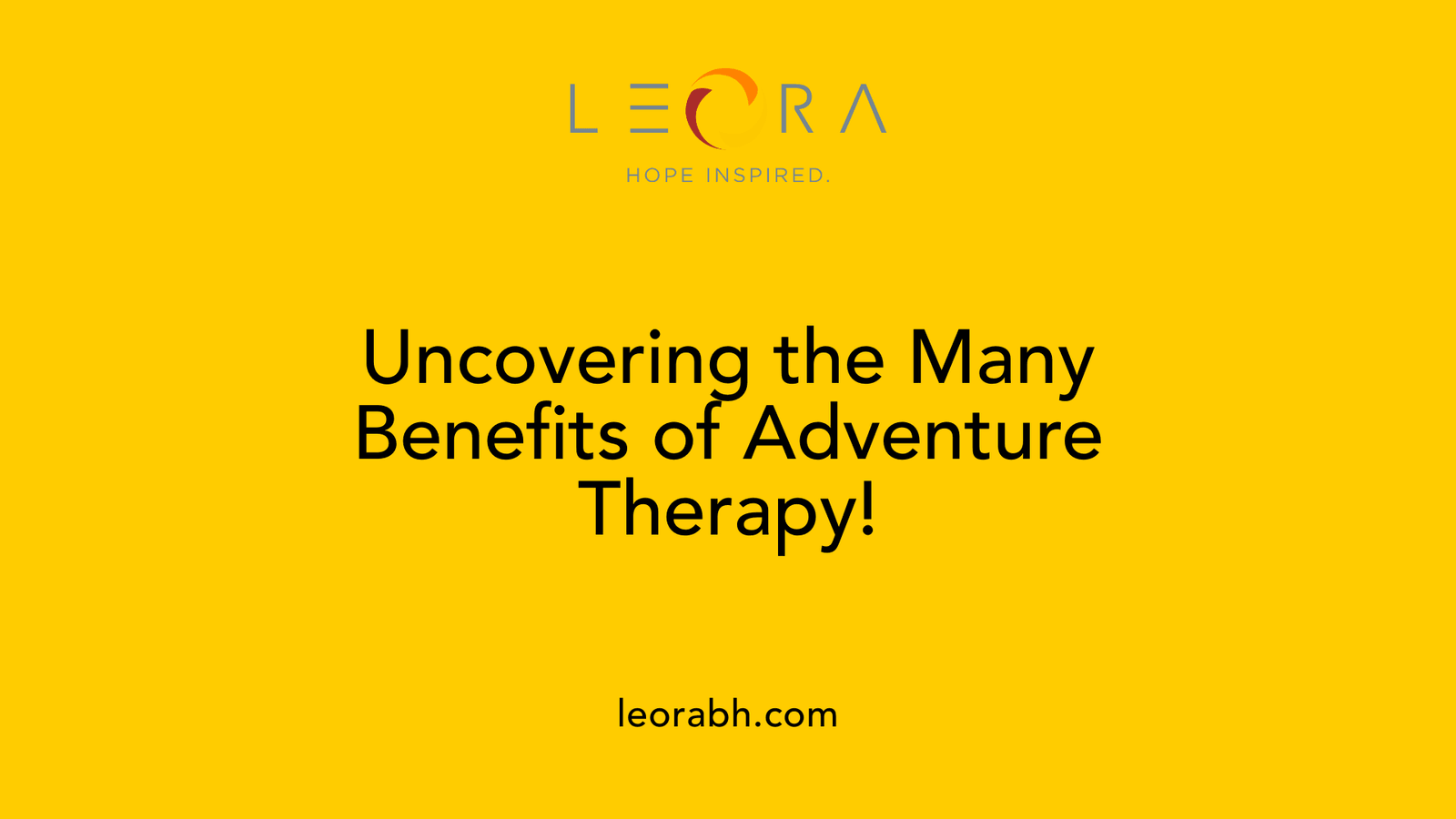 Uncovering the Many Benefits of Adventure Therapy!