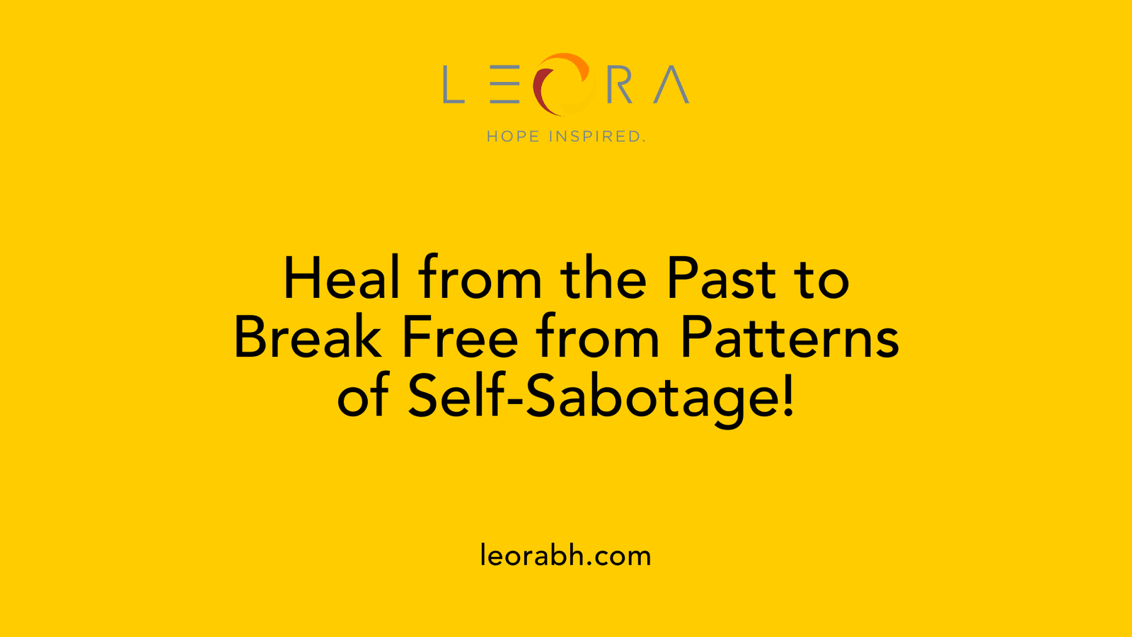 Heal from the Past to Break Free from Patterns of Self-Sabotage!