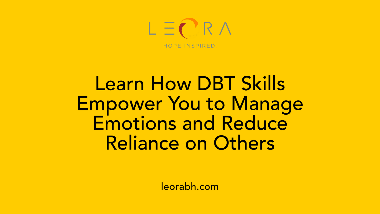 Learn How DBT Skills Empower You to Manage Emotions and Reduce Reliance on Others