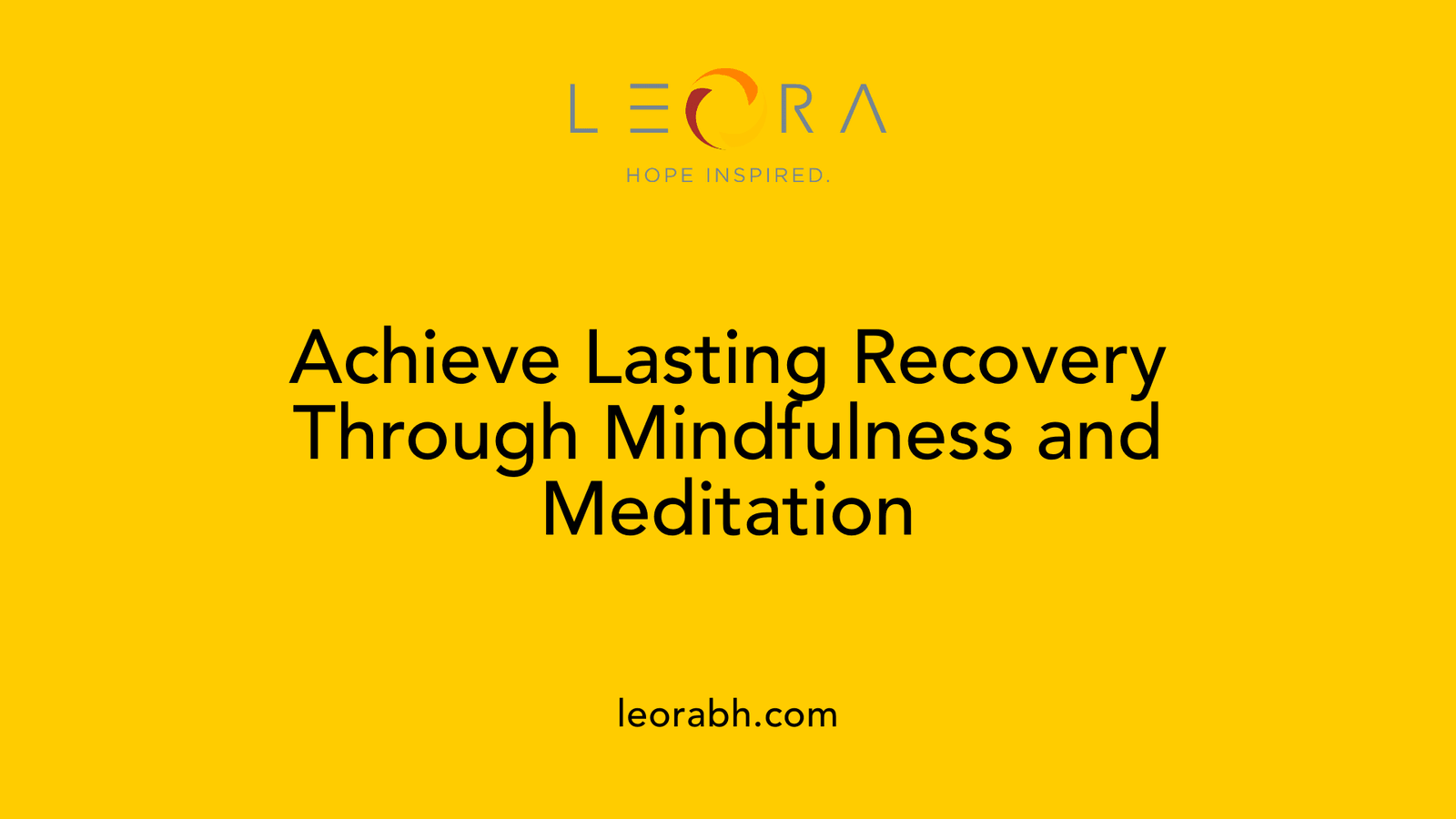 Achieve Lasting Recovery Through Mindfulness and Meditation