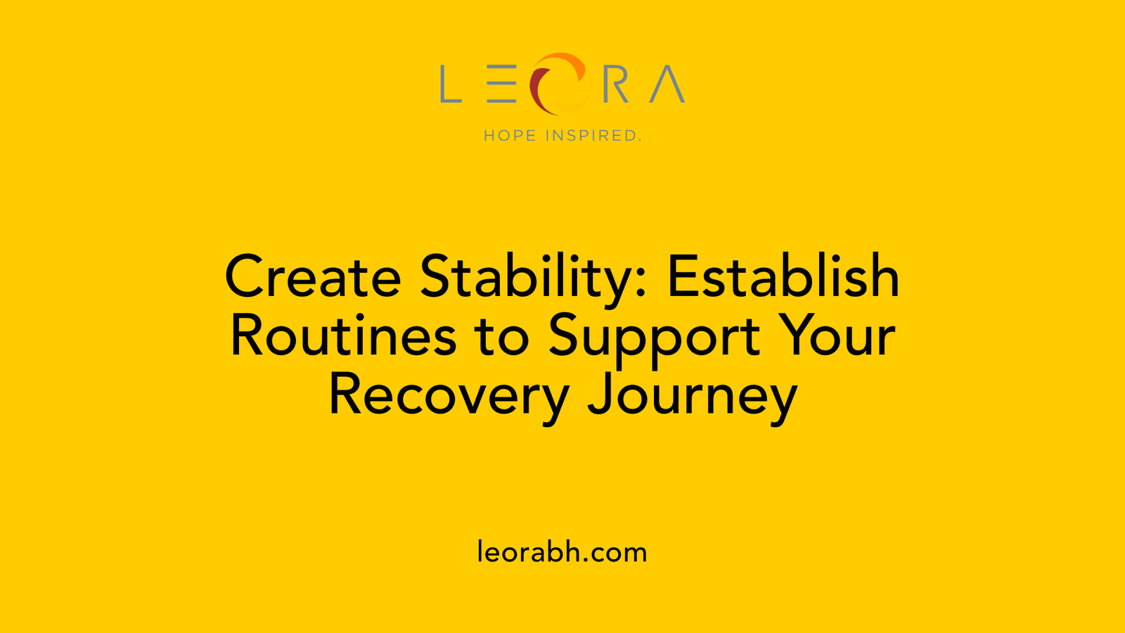 Create Stability: Establish Routines to Support Your Recovery Journey