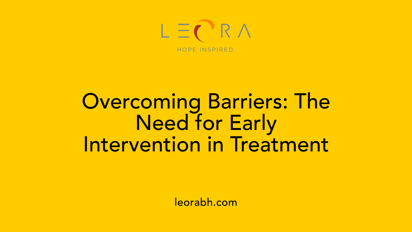 Overcoming Barriers: The Need for Early Intervention in Treatment