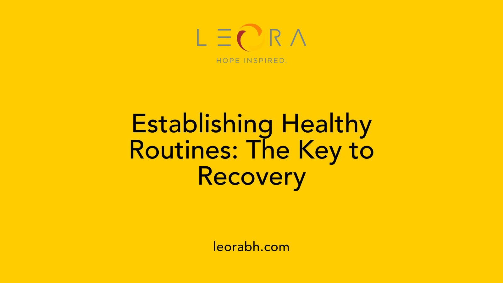 Establishing Healthy Routines: The Key to Recovery