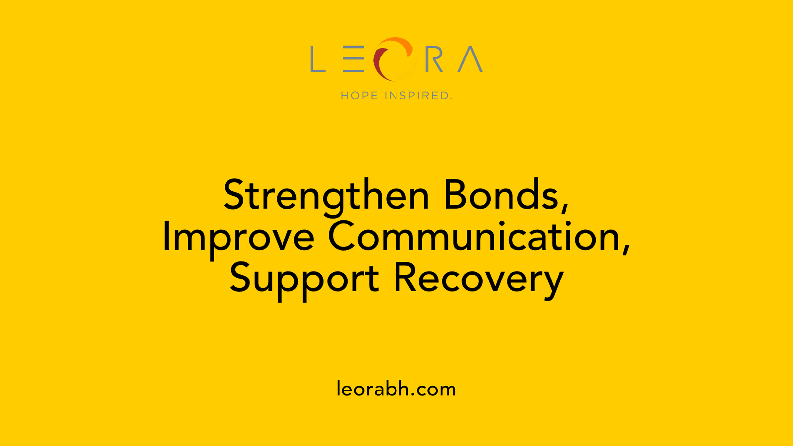 Strengthen Bonds, Improve Communication, Support Recovery