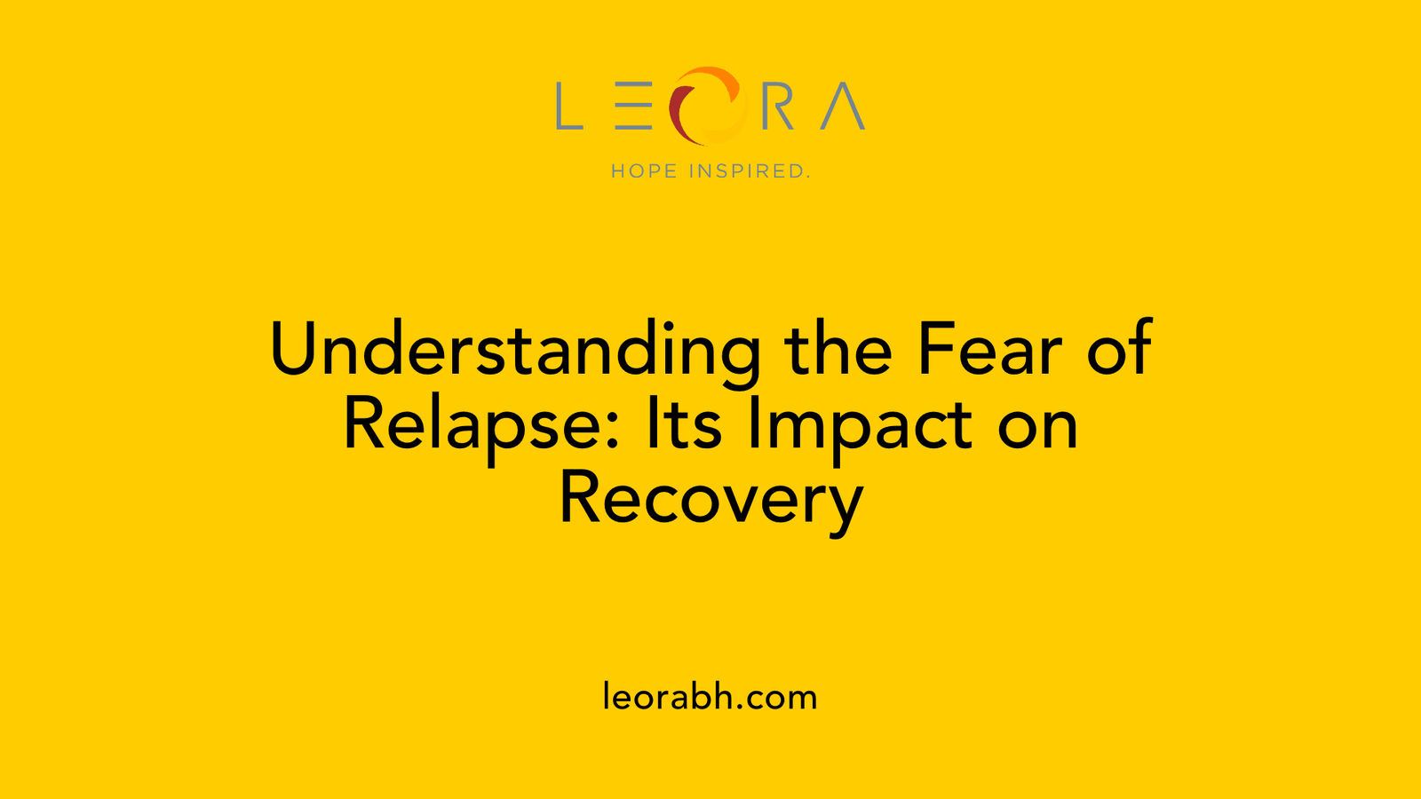 Understanding the Fear of Relapse: Its Impact on Recovery