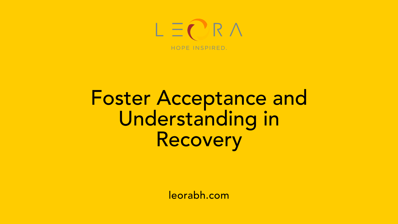 Foster Acceptance and Understanding in Recovery
