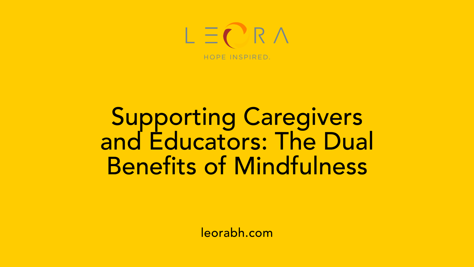 Supporting Caregivers and Educators: The Dual Benefits of Mindfulness