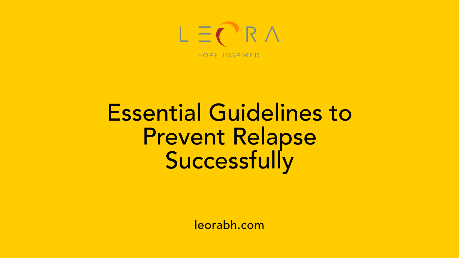 Essential Guidelines to Prevent Relapse Successfully