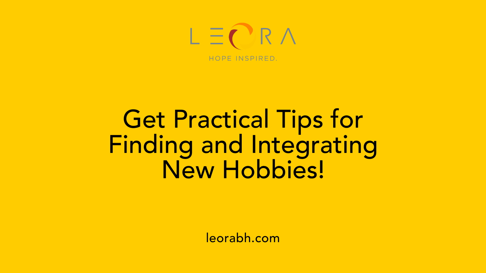 Get Practical Tips for Finding and Integrating New Hobbies!