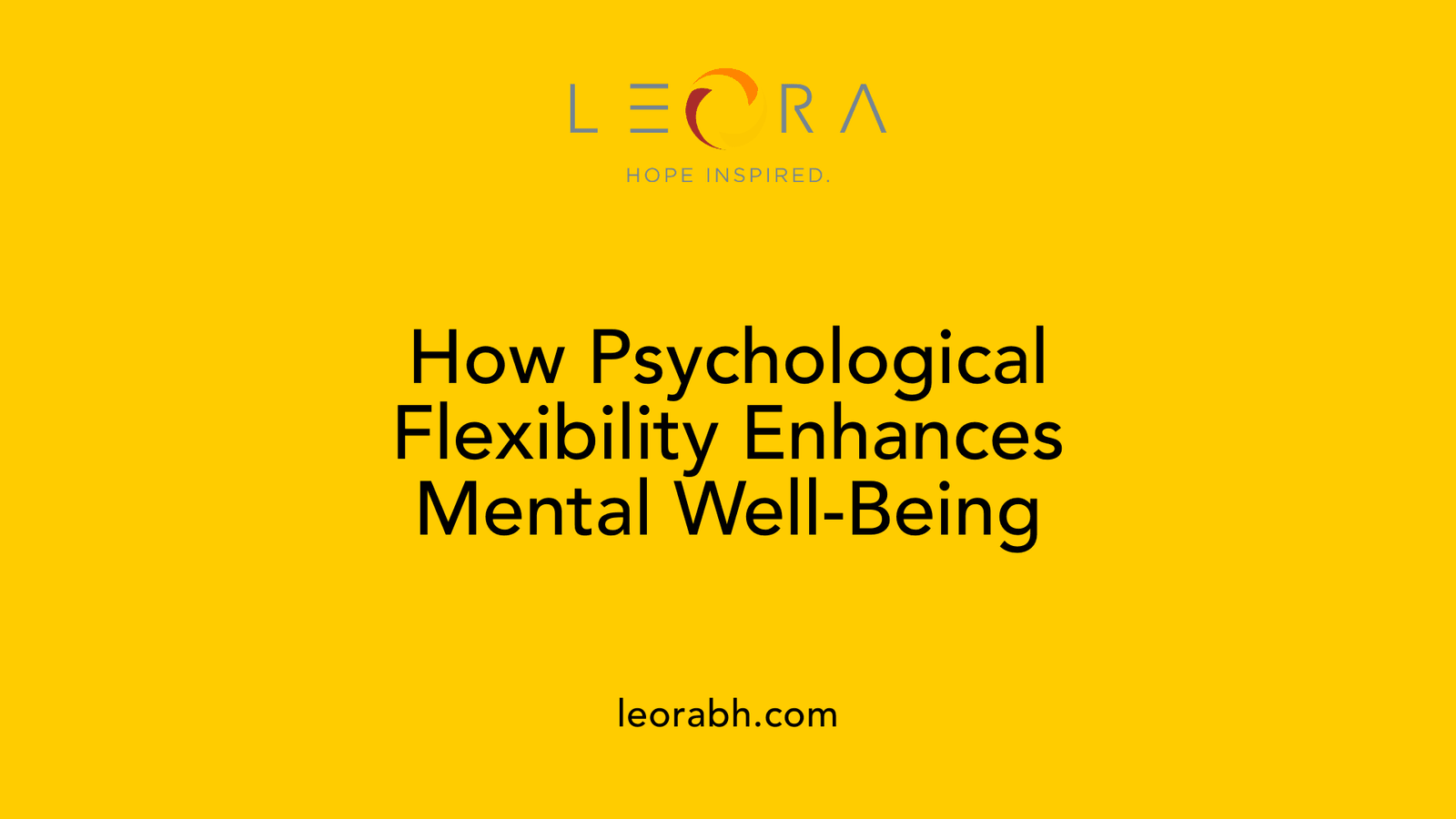 How Psychological Flexibility Enhances Mental Well-Being