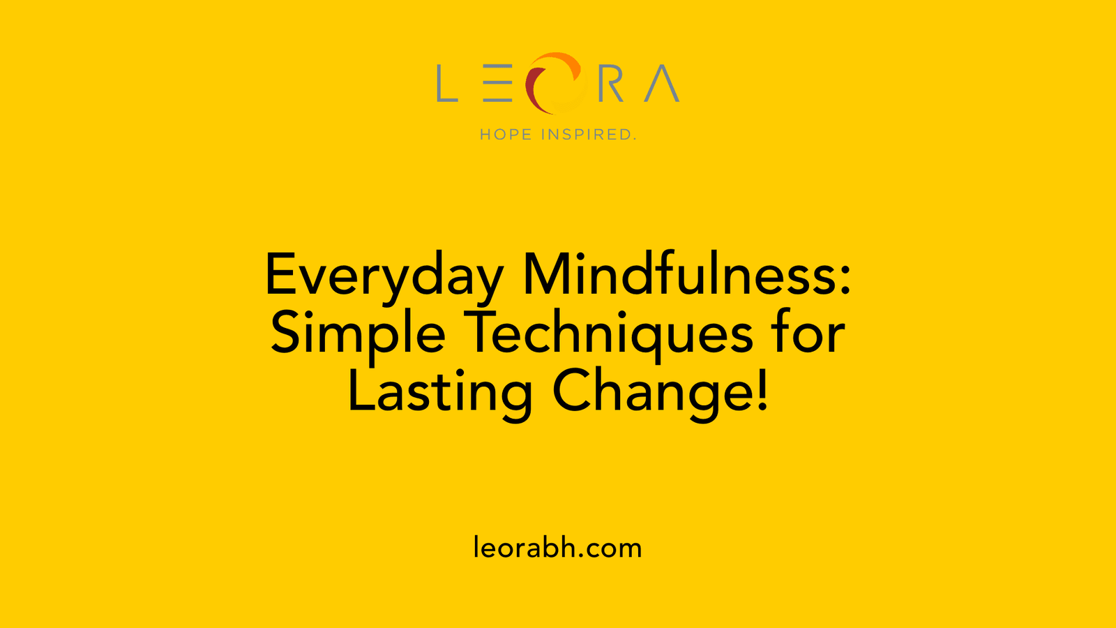 Everyday Mindfulness: Simple Techniques for Lasting Change!