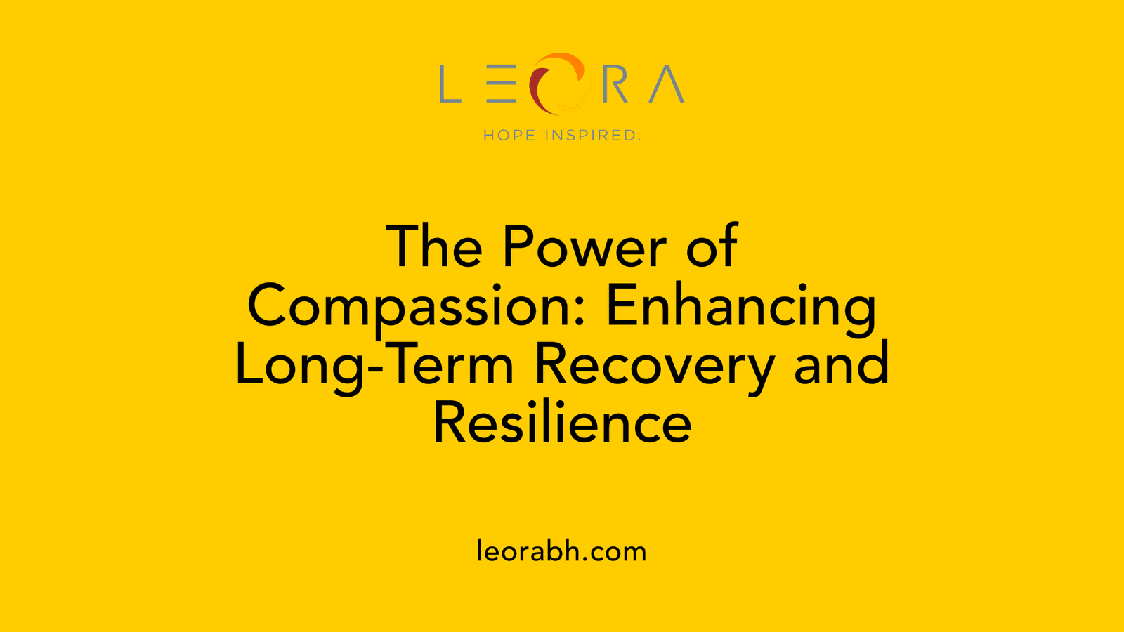 The Power of Compassion: Enhancing Long-Term Recovery and Resilience