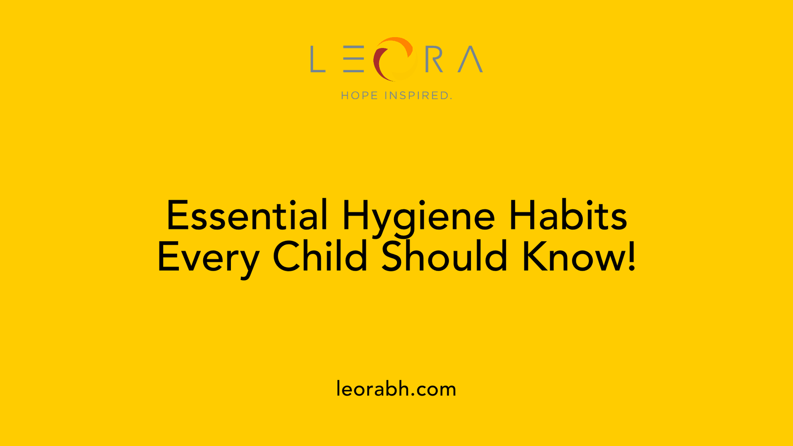 Essential Hygiene Habits Every Child Should Know!