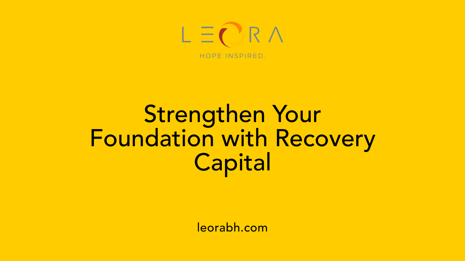 Strengthen Your Foundation with Recovery Capital