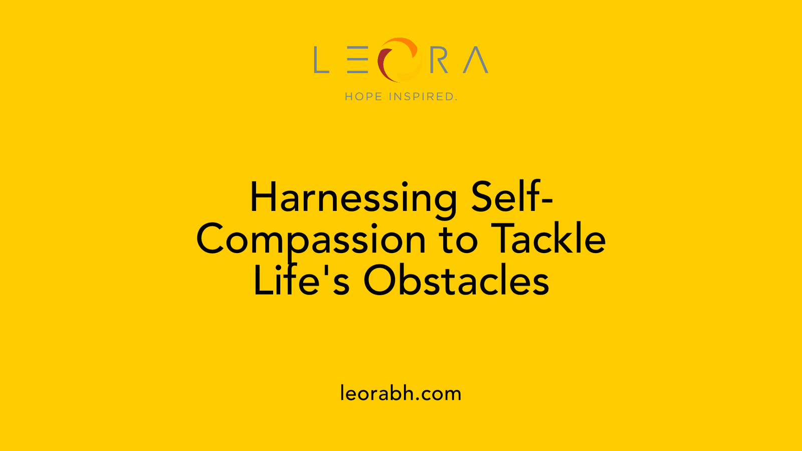 Harnessing Self-Compassion to Tackle Life's Obstacles