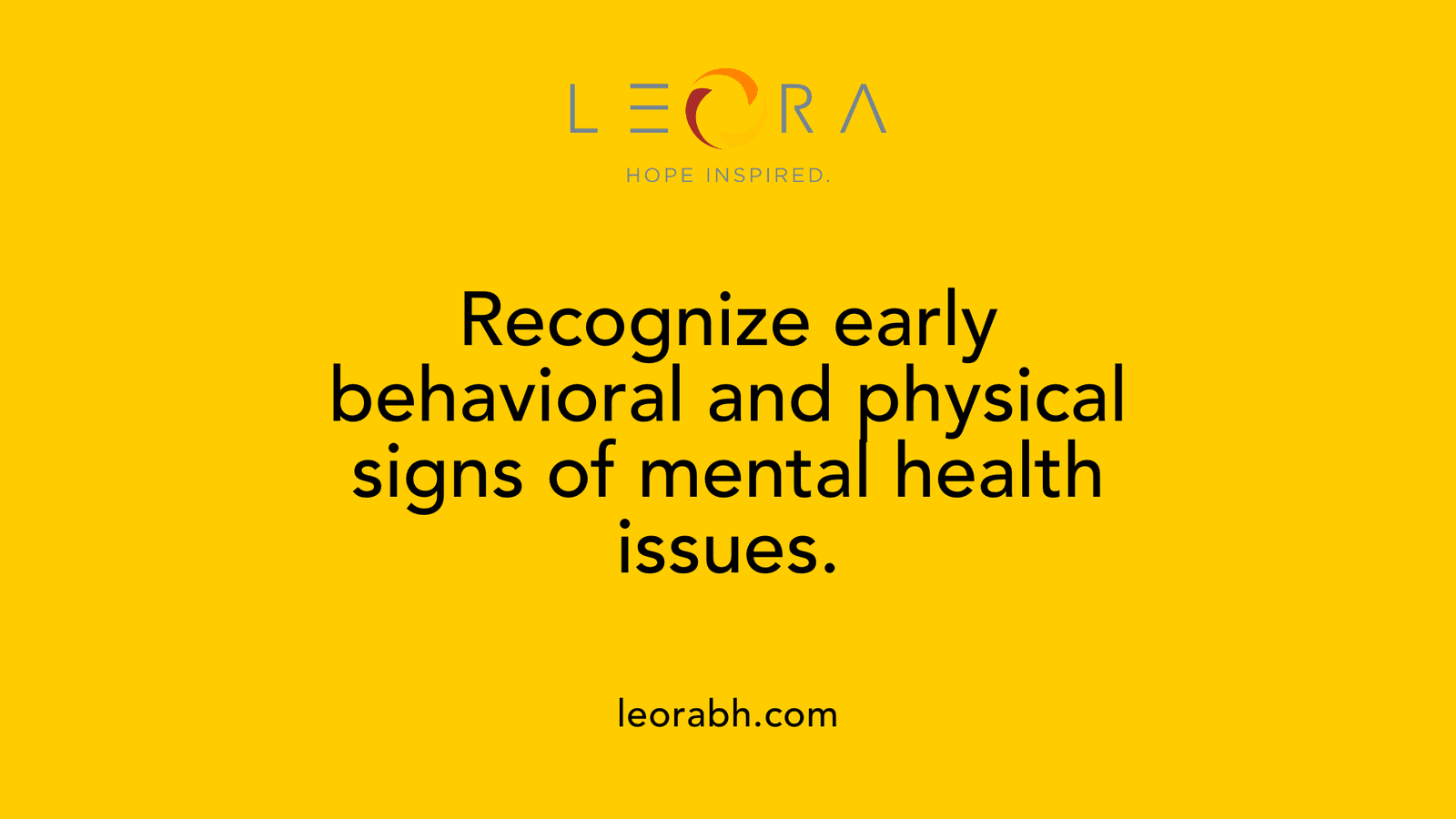Recognize early behavioral and physical signs of mental health issues.