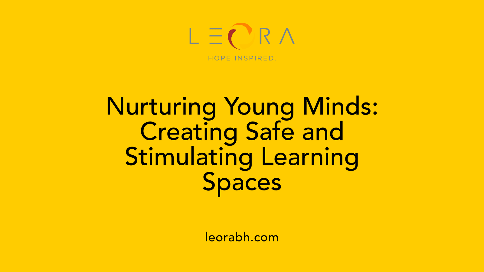 Nurturing Young Minds: Creating Safe and Stimulating Learning Spaces