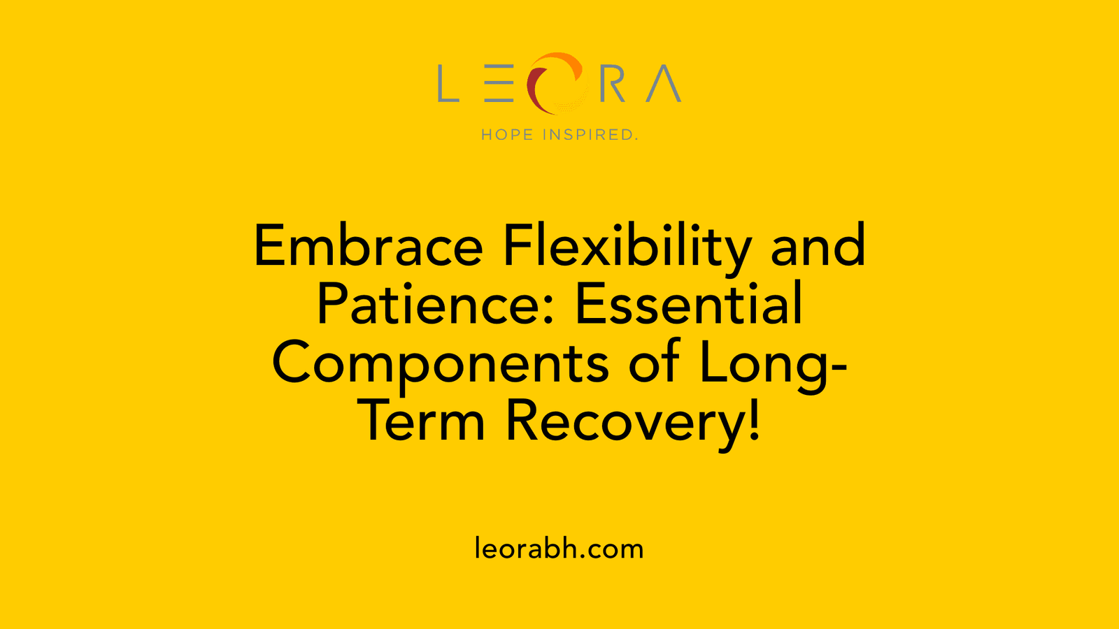 Embrace Flexibility and Patience: Essential Components of Long-Term Recovery!