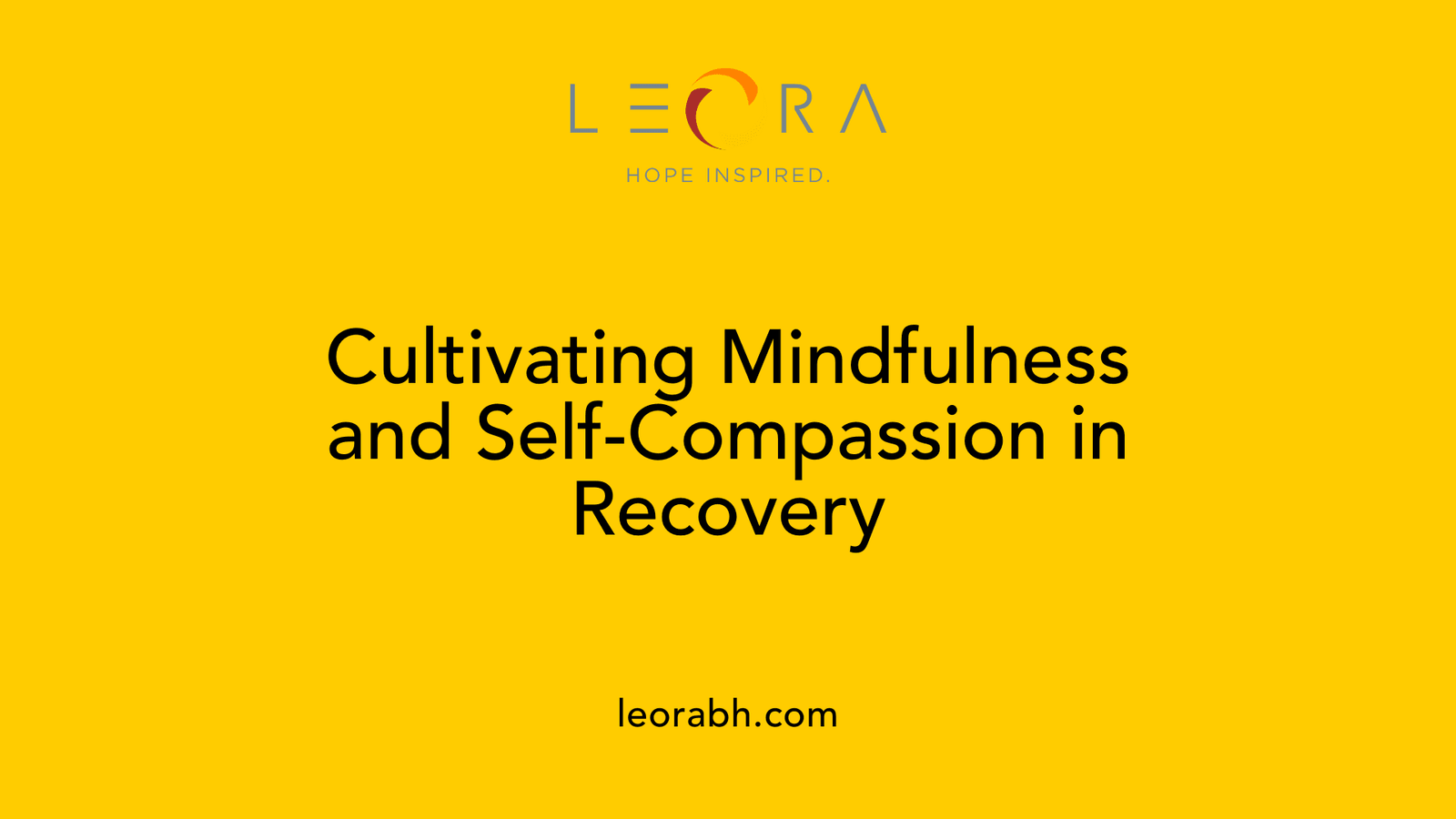 Cultivating Mindfulness and Self-Compassion in Recovery