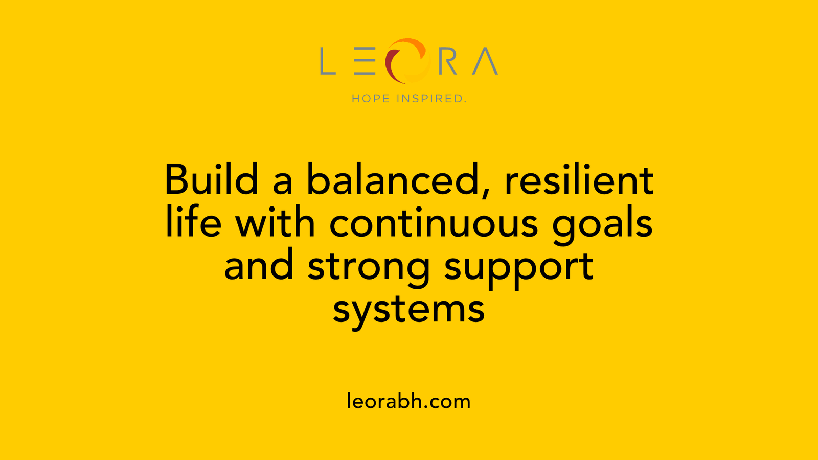 Build a balanced, resilient life with continuous goals and strong support systems