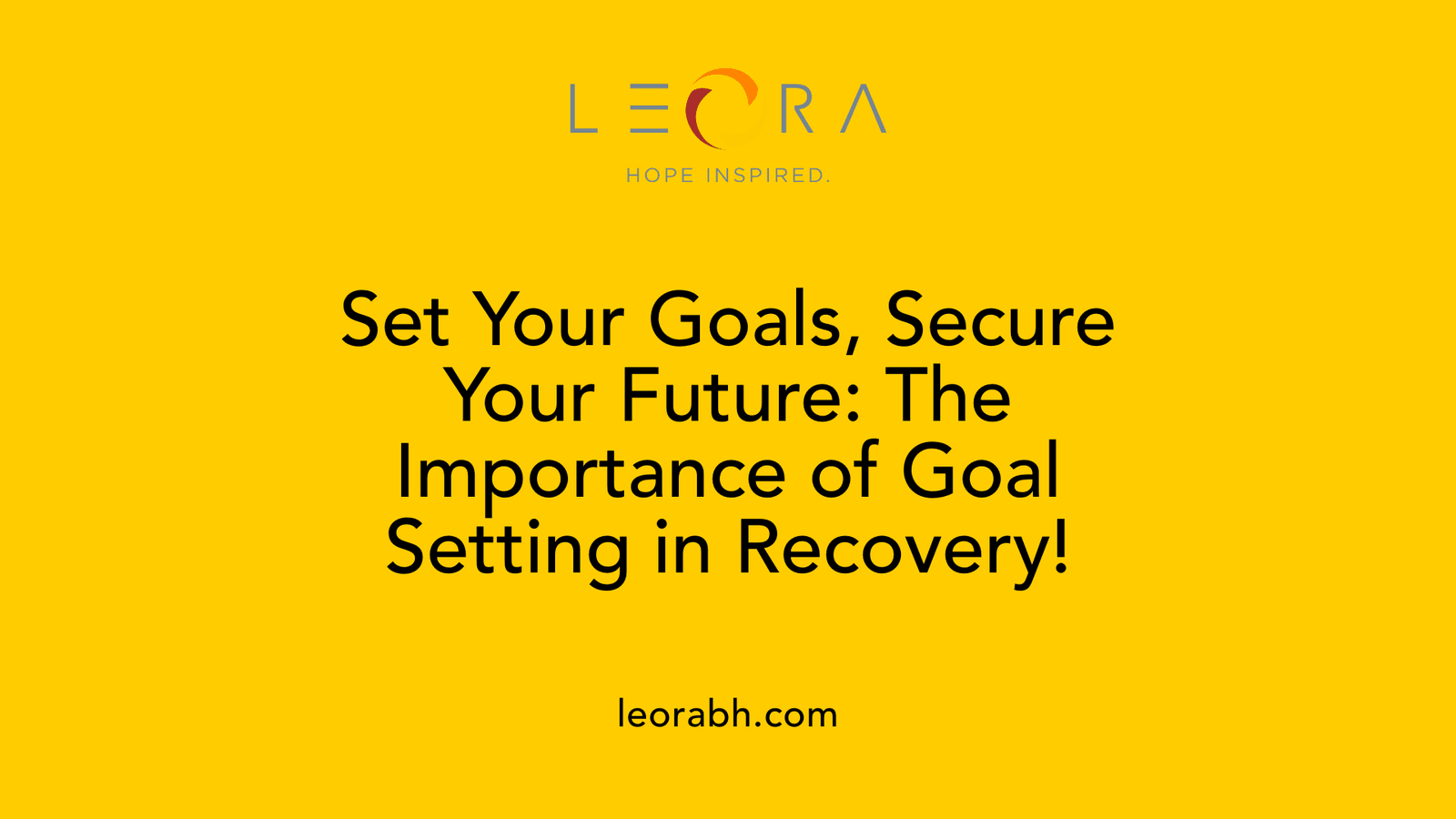 Set Your Goals, Secure Your Future: The Importance of Goal Setting in Recovery!