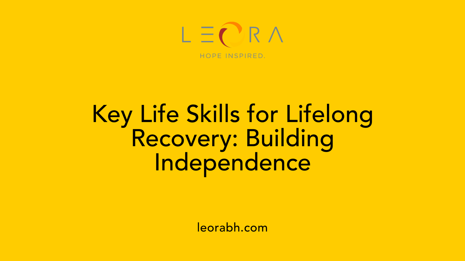 Key Life Skills for Lifelong Recovery: Building Independence
