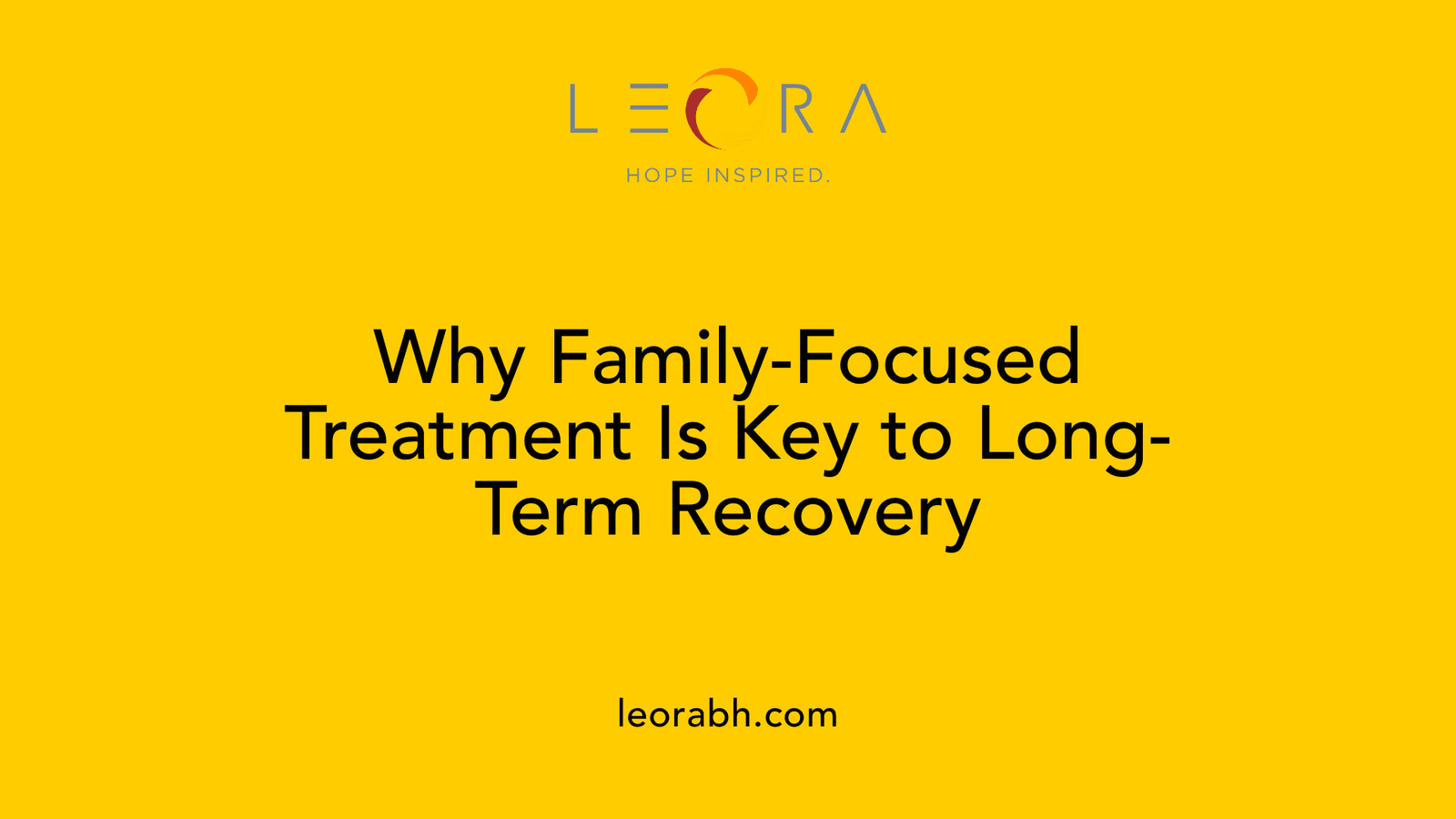 Why Family-Focused Treatment Is Key to Long-Term Recovery