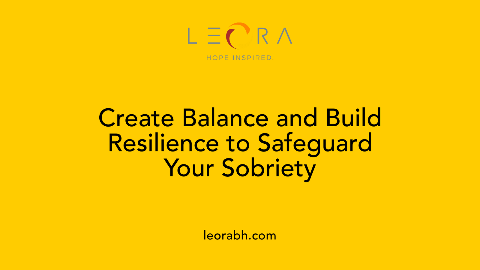 Create Balance and Build Resilience to Safeguard Your Sobriety