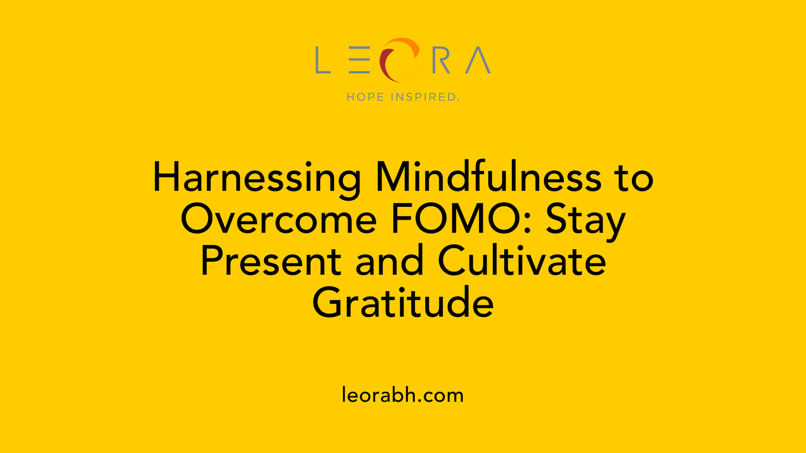 Harnessing Mindfulness to Overcome FOMO: Stay Present and Cultivate Gratitude