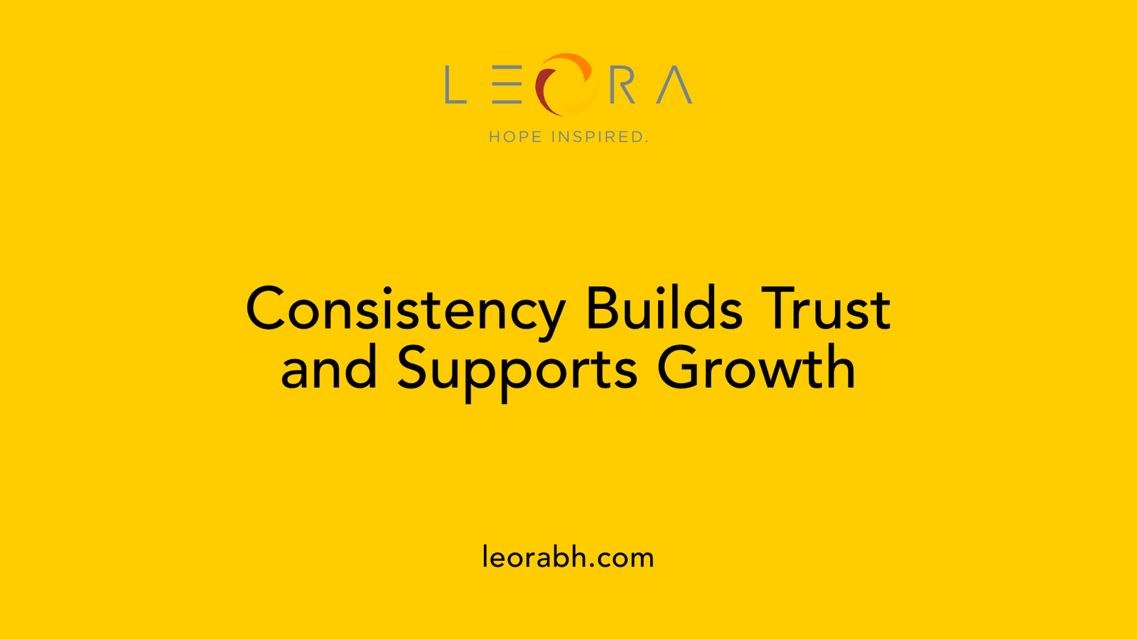 Consistency Builds Trust and Supports Growth