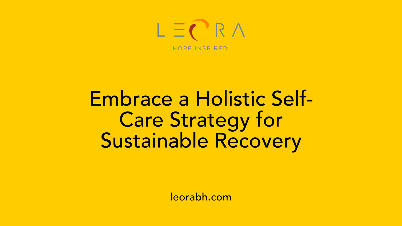 Embrace a Holistic Self-Care Strategy for Sustainable Recovery
