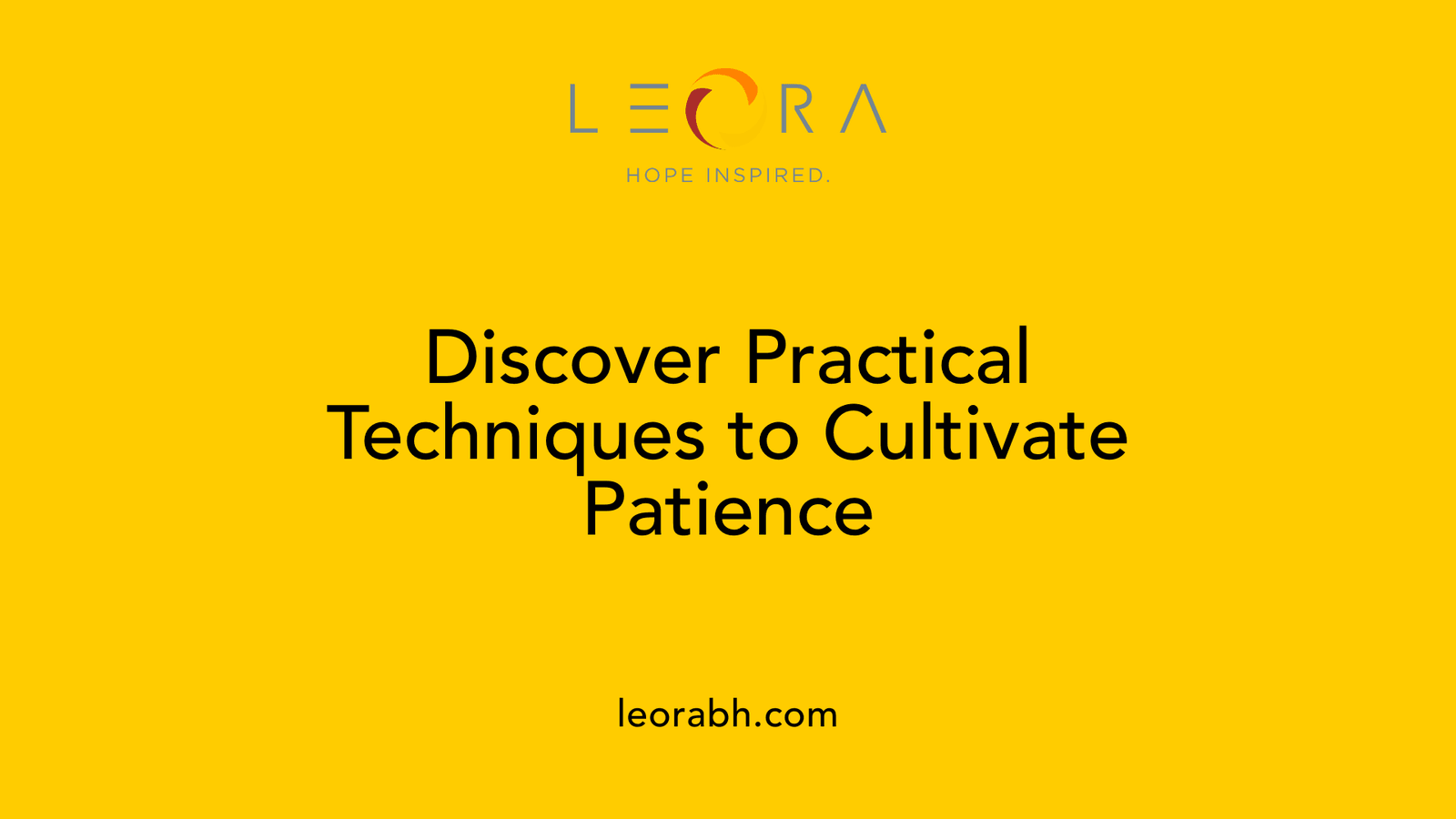 Discover Practical Techniques to Cultivate Patience