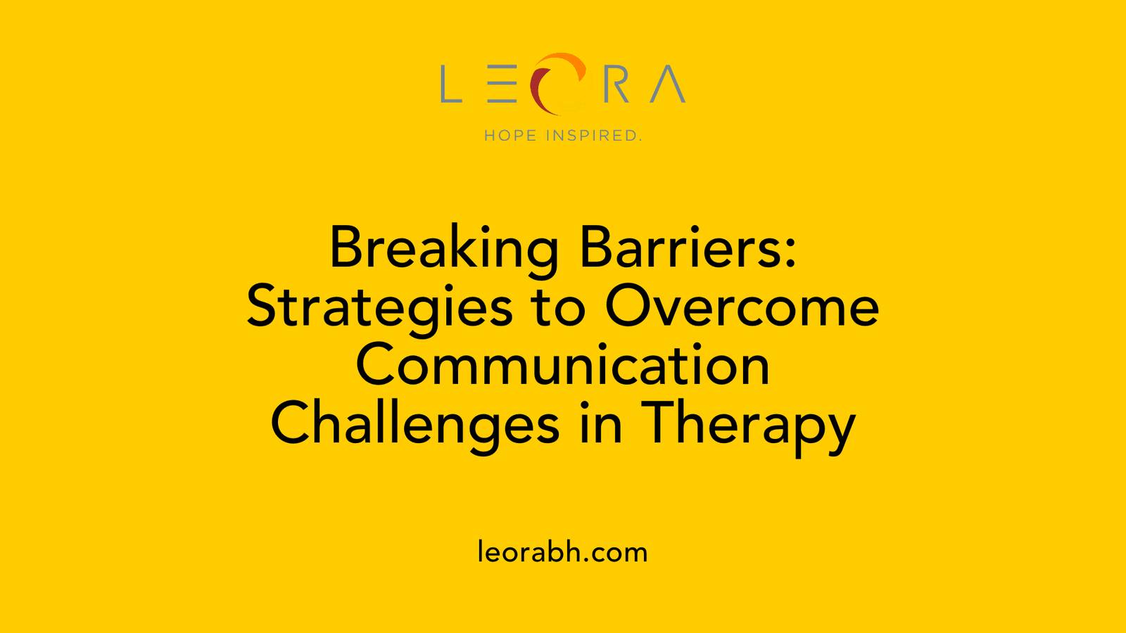 Breaking Barriers: Strategies to Overcome Communication Challenges in Therapy