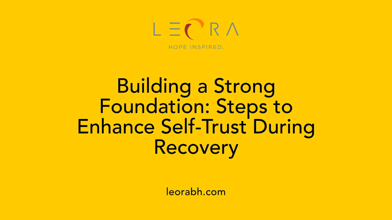 Building a Strong Foundation: Steps to Enhance Self-Trust During Recovery