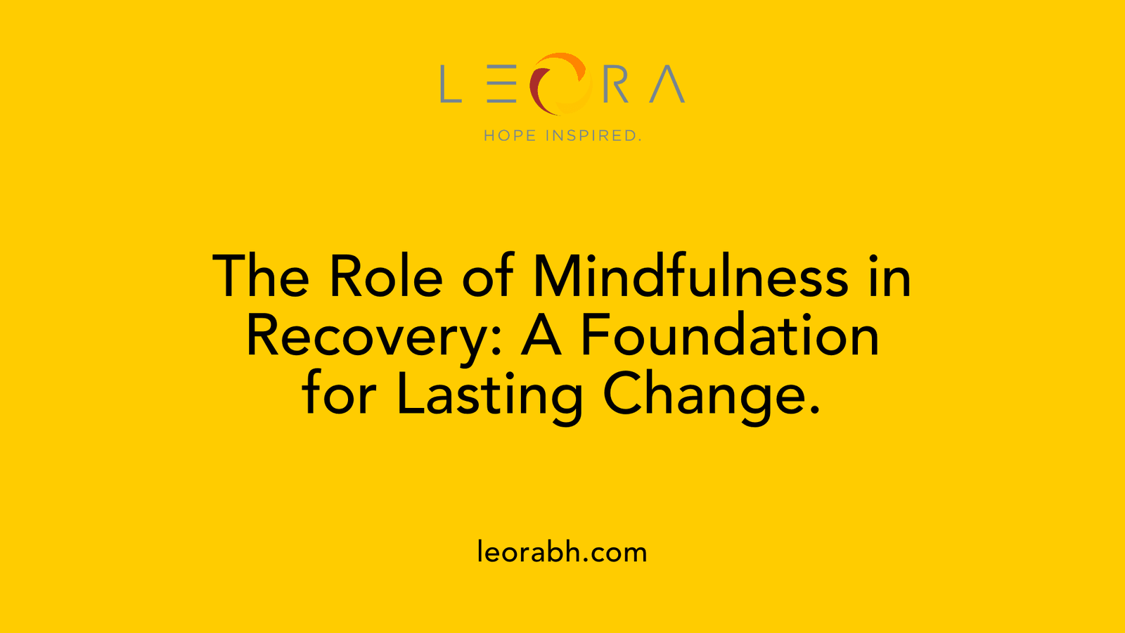 The Role of Mindfulness in Recovery: A Foundation for Lasting Change.