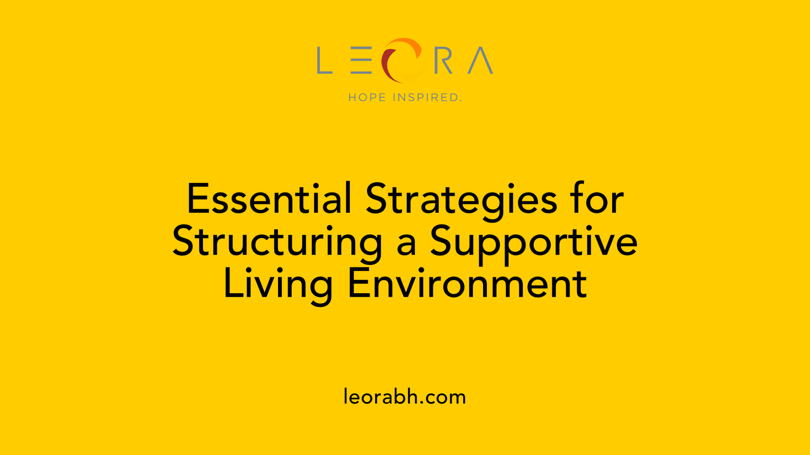 Essential Strategies for Structuring a Supportive Living Environment