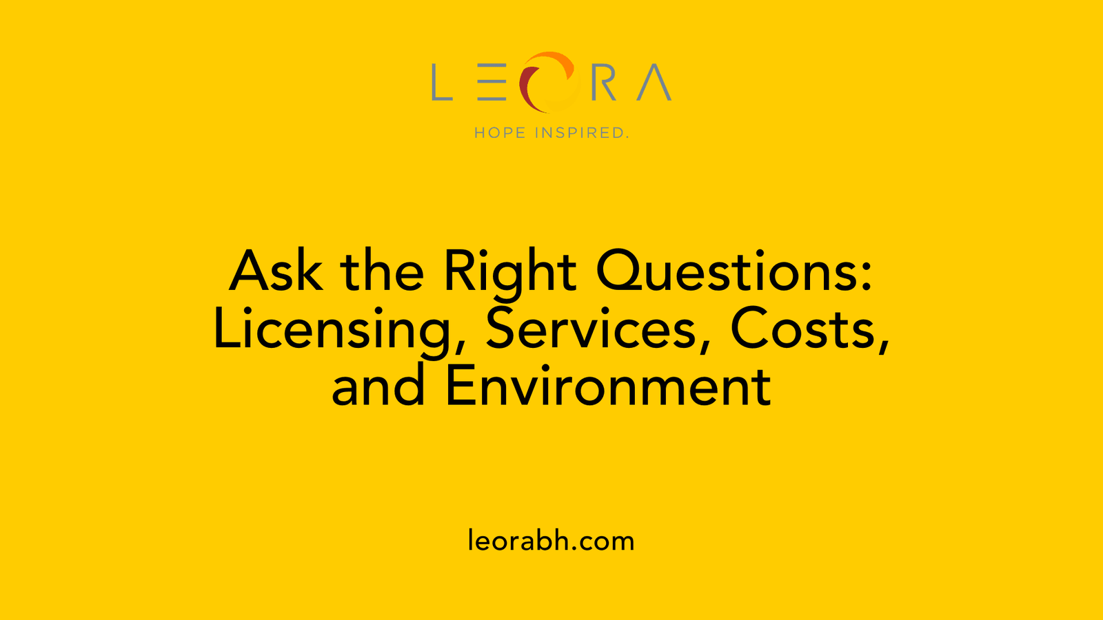 Ask the Right Questions: Licensing, Services, Costs, and Environment