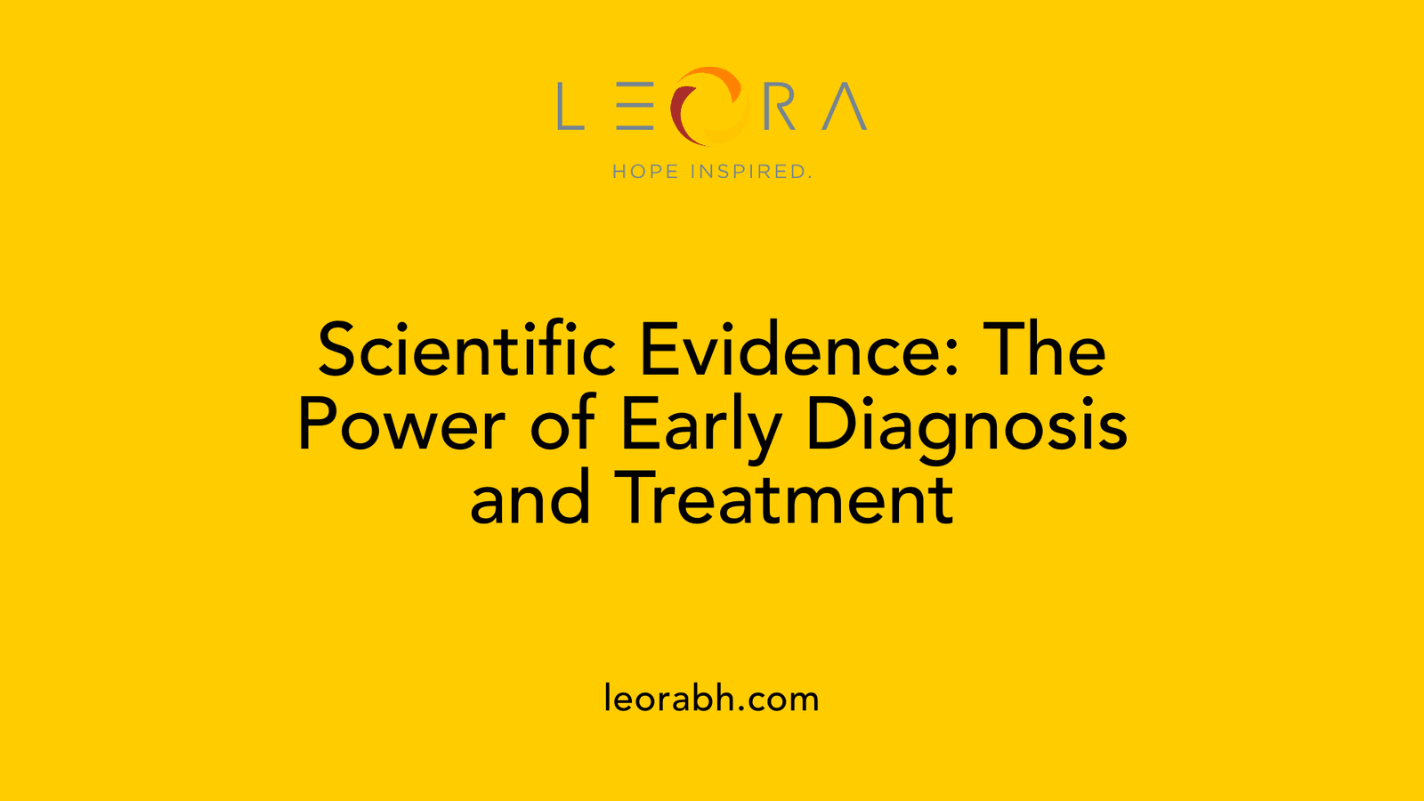 Scientific Evidence: The Power of Early Diagnosis and Treatment