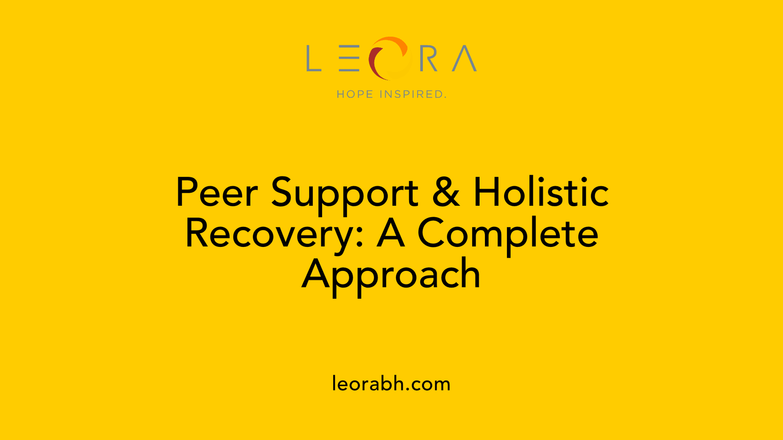 Peer Support & Holistic Recovery: A Complete Approach