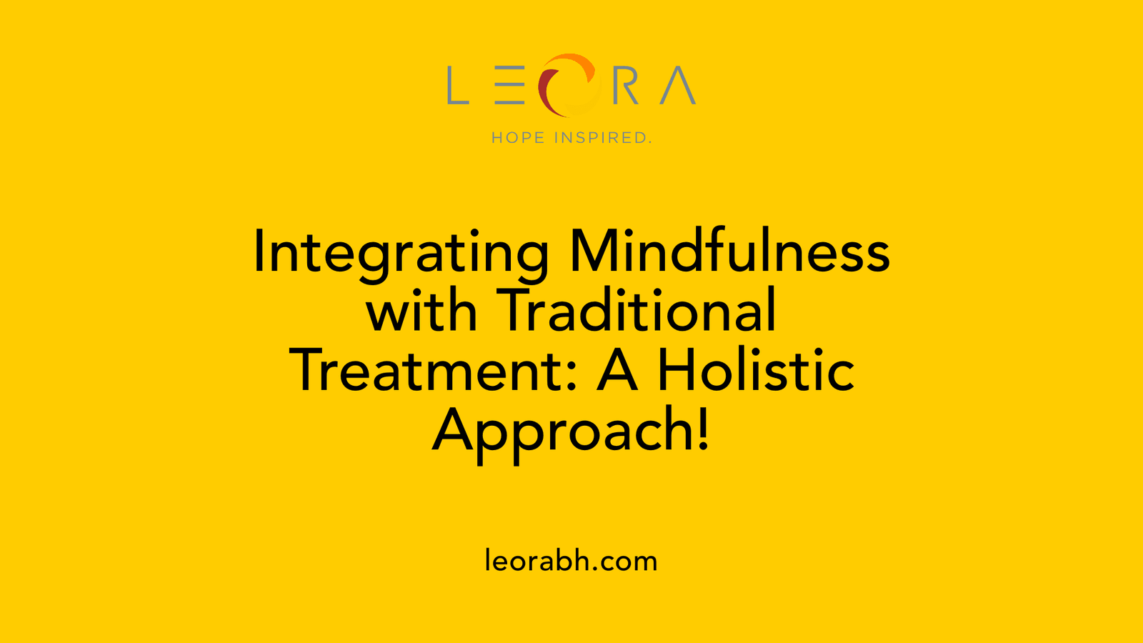 Integrating Mindfulness with Traditional Treatment: A Holistic Approach!