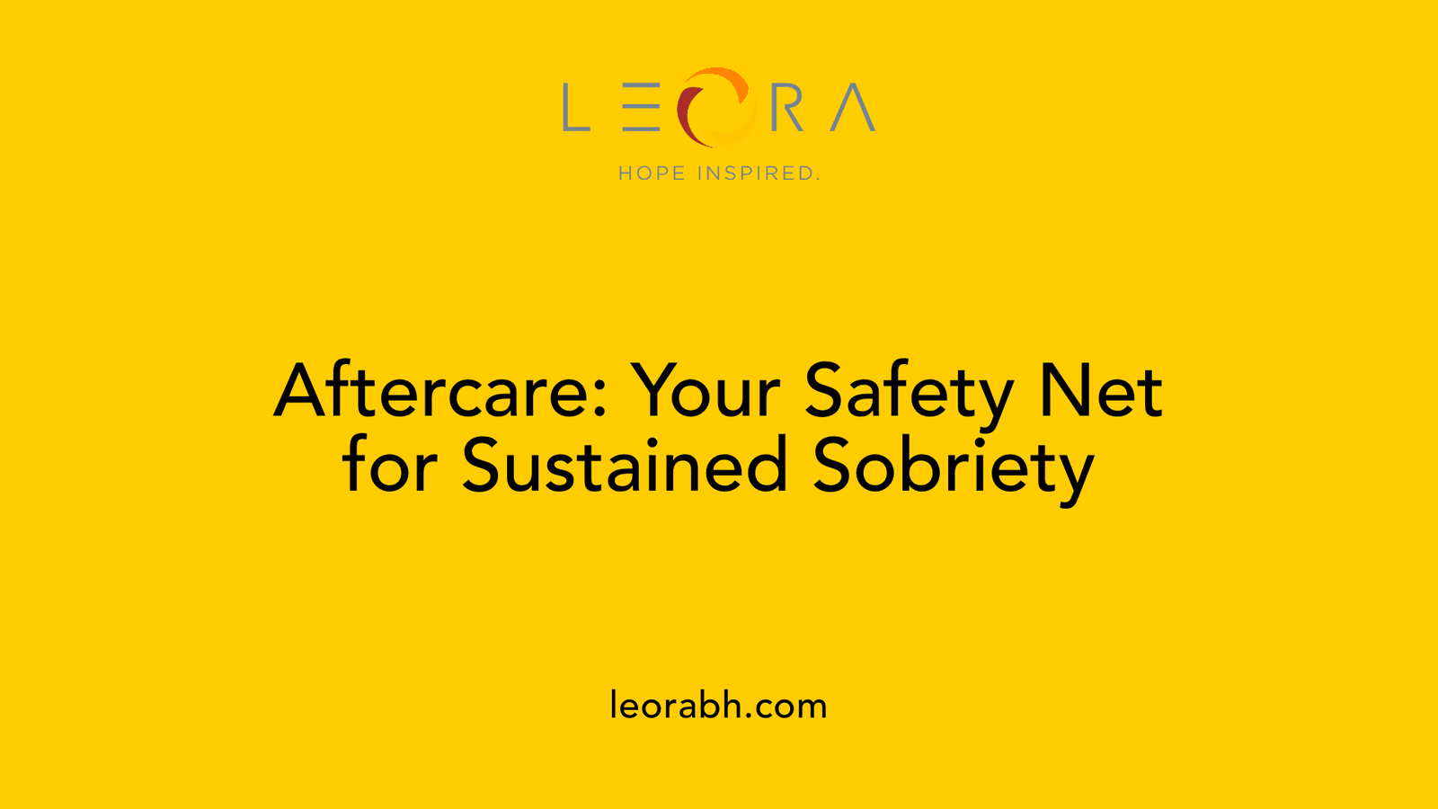 Aftercare: Your Safety Net for Sustained Sobriety