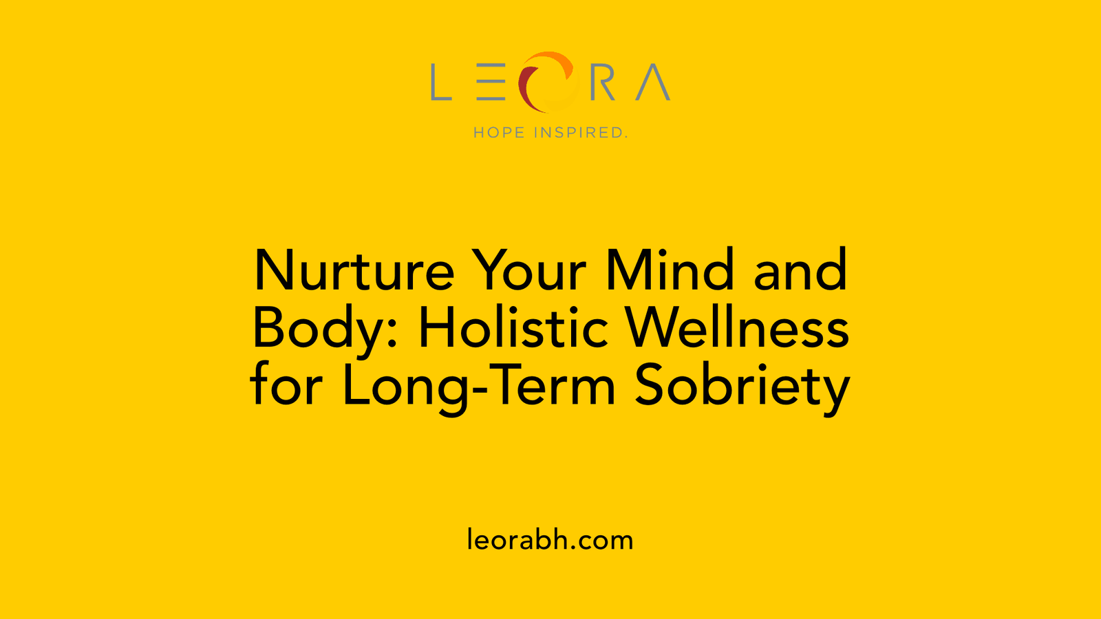 Nurture Your Mind and Body: Holistic Wellness for Long-Term Sobriety