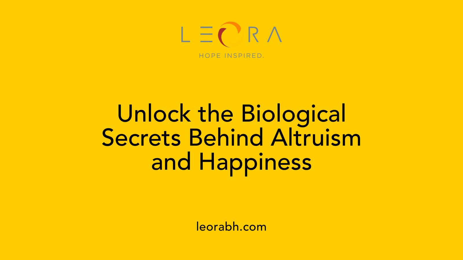 Unlock the Biological Secrets Behind Altruism and Happiness