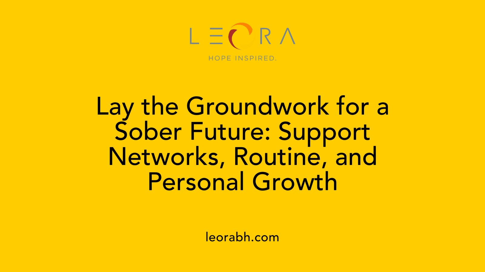 Lay the Groundwork for a Sober Future: Support Networks, Routine, and Personal Growth