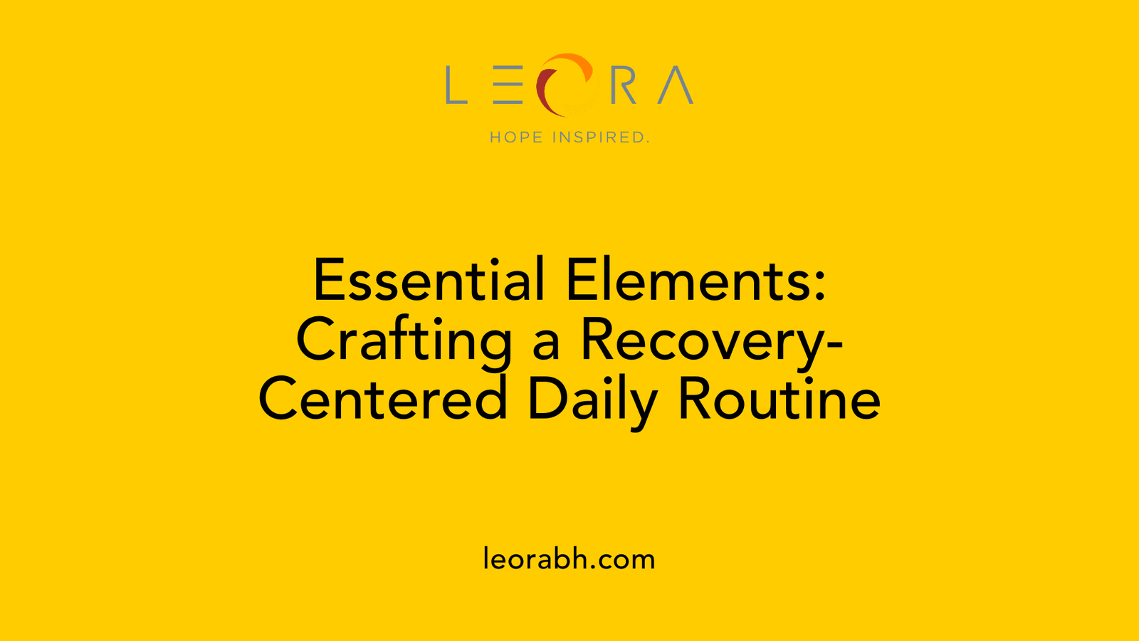 Essential Elements: Crafting a Recovery-Centered Daily Routine
