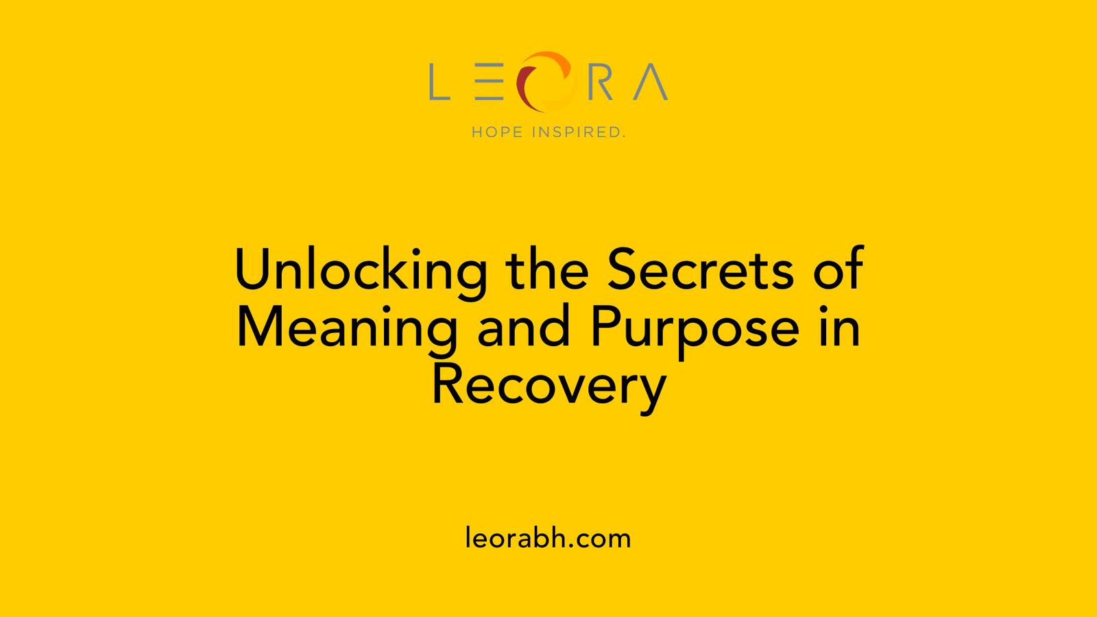 Unlocking the Secrets of Meaning and Purpose in Recovery