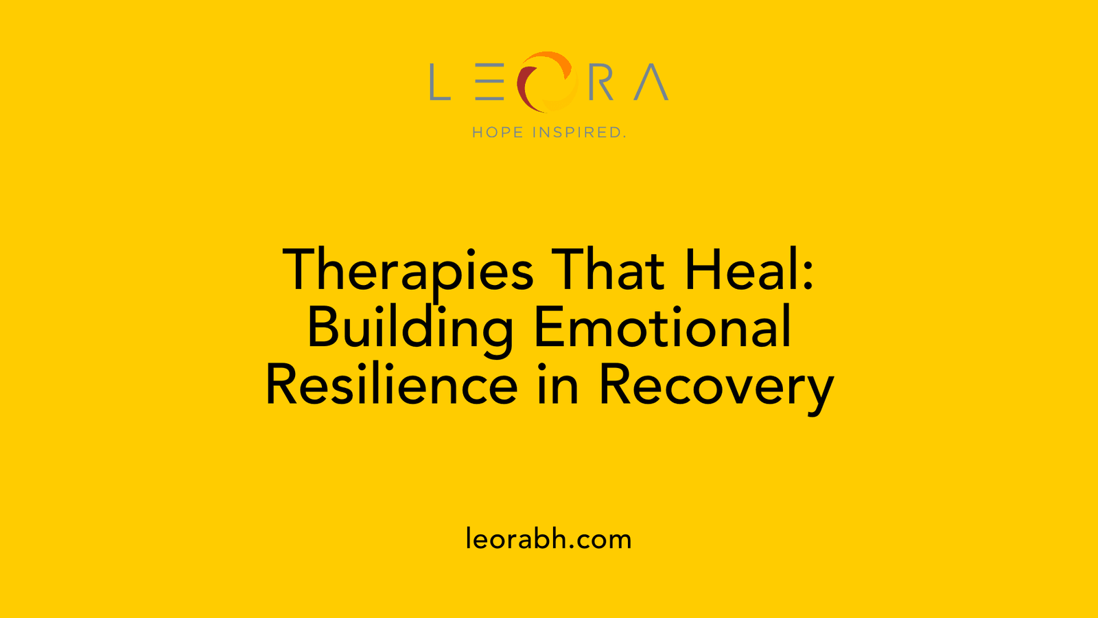 Therapies That Heal: Building Emotional Resilience in Recovery