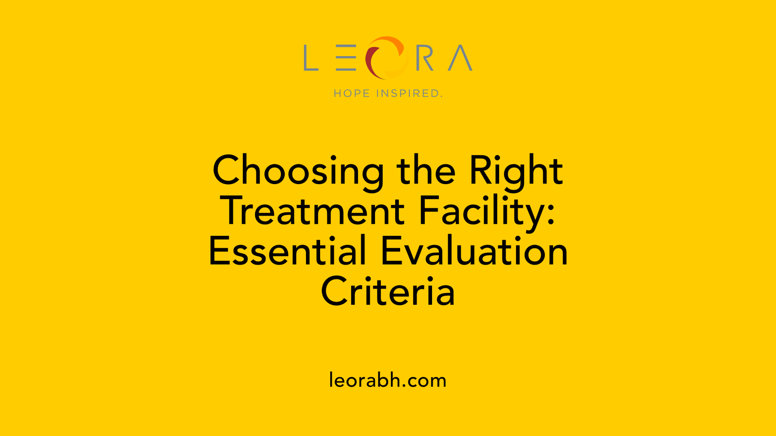Choosing the Right Treatment Facility: Essential Evaluation Criteria